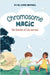 Chromosome Magic: The Science of 22q and You by Campbell, Linda E.