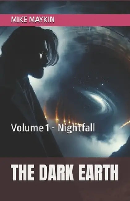 The Dark Earth: Volume 1 - Nightfall by Mike Maykin