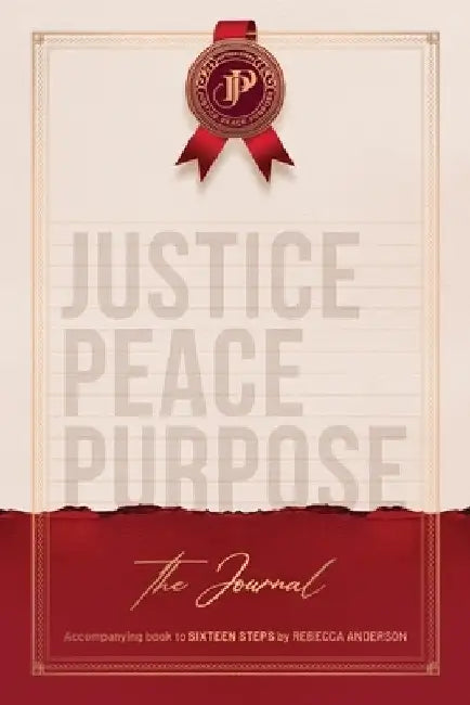 JUSTICE PEACE PURPOSE. The Journal by Anderson, Rebecca