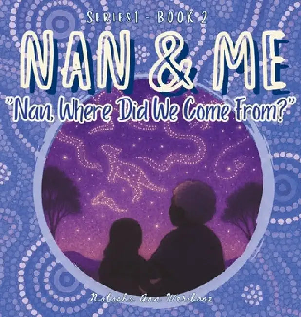 Nan, Where Did We Come From? by Natasha Ann Weribone