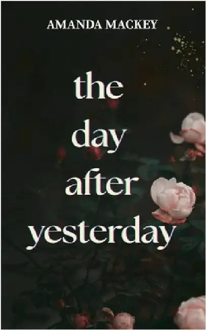 The Day After Yesterday by Mackey, Amanda