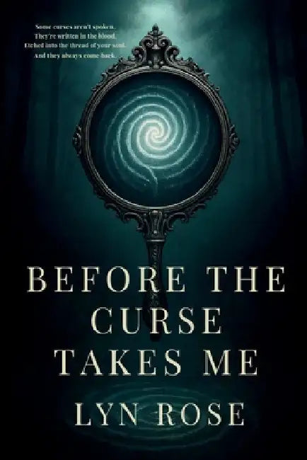 Before The Curse Takes Me by Rose, Lyn