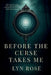 Before The Curse Takes Me by Rose, Lyn