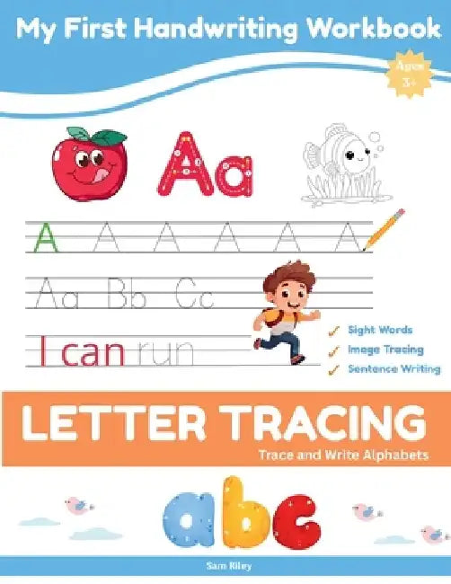 My First Handwriting Workbook: ABC Letter Tracing and Sight Words for Preschool, Pre-K, and Kindergarten Kids by Sam Riley