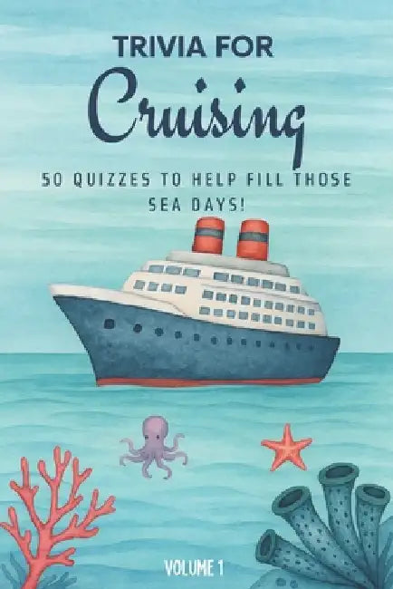 Trivia for Cruising: 50 Quizzes to Fill Those Sea Days!: 750 quiz questions about 50 cruising ports Perfect mix of trivia for couples, friends, and fa by Printing, Golden Lab