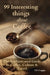 99 Interesting Things about Coffee by T. F. Cuppa