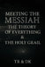 Meeting the Messiah: The Theory of Everything & the Holy Grail by Tr & Dk