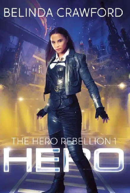 Hero: The Hero Rebellion 1 by Belinda Crawford