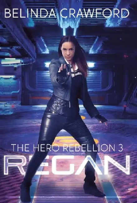 Regan: The Hero Rebellion 3 by Belinda Crawford