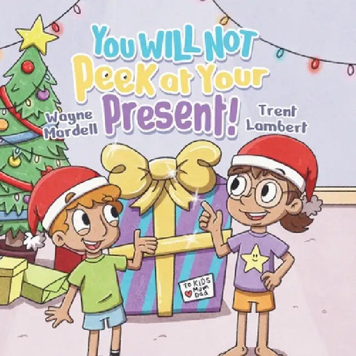 You WILL NOT Peek at Your Present! by Wayne Mardell, Trent Lambert