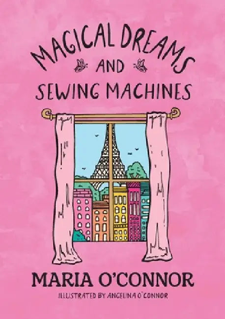 Magical Dreams and Sewing Machines by O'Connor, Maria