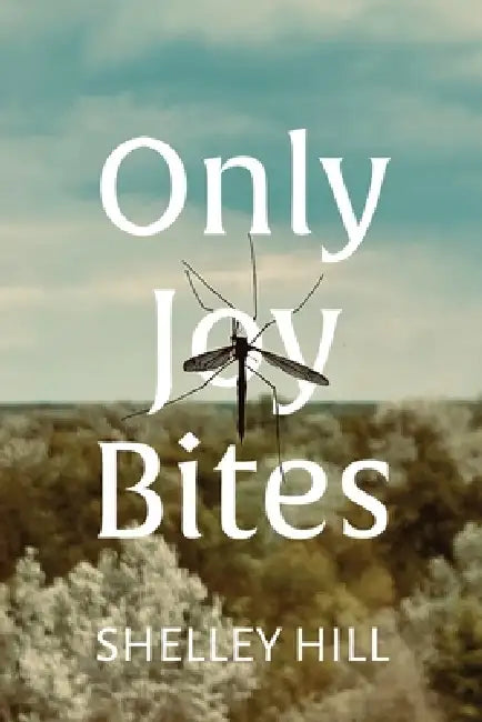 Only Joy Bites by Shelley Hill
