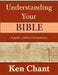 Understanding Your Bible by Ken D. Chant