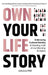 Own Your Life Story: Embracing Cultural Identity & Creating a Life of Joy, Meaning, & Legacy by Lidia Lae