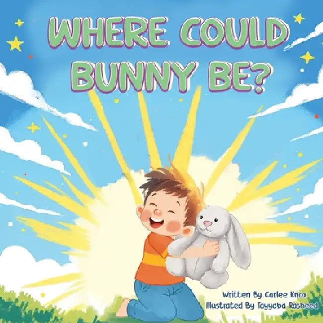 Where Could Bunny Be? by Carlee Knox, Tayyaba Rasheed