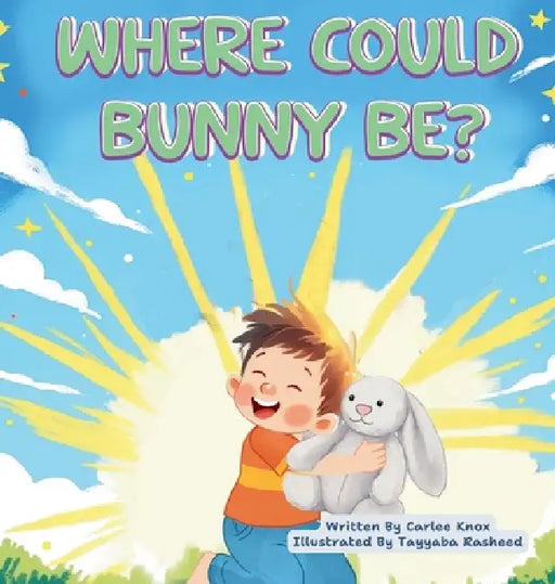 Where Could Bunny Be? by Carlee L. Knox, Tayyaba Rasheed