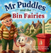 Mr Puddles and the Bin Fairies by Carlee L. Knox, Faith Bianca