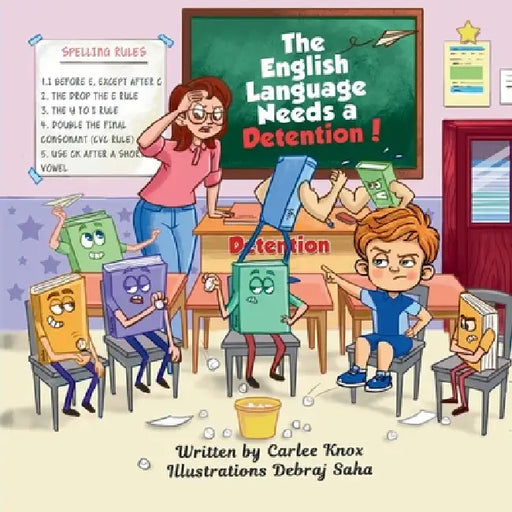 The English Language Needs a Detention! by Carlee L. Knox, Debraj Saha