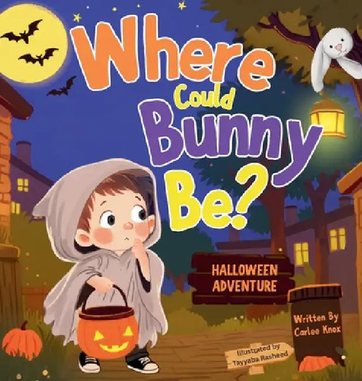 Where Could Bunny Be?: Halloween Adventures by Carlee Knox, Tayyaba Rasheed