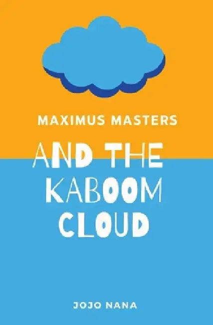 Maximus Masters and the Kaboom Cloud by Jojo Nana