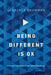 Being Different is OK: Living in a world that doesn't grasp the gospel by Clarence Bouwman
