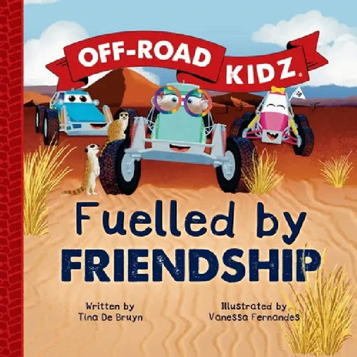 Off-Road Kidz - Fuelled By Friendship by Tina de Bruyn, Vanessa Fernandes, Sarah Van Heerden