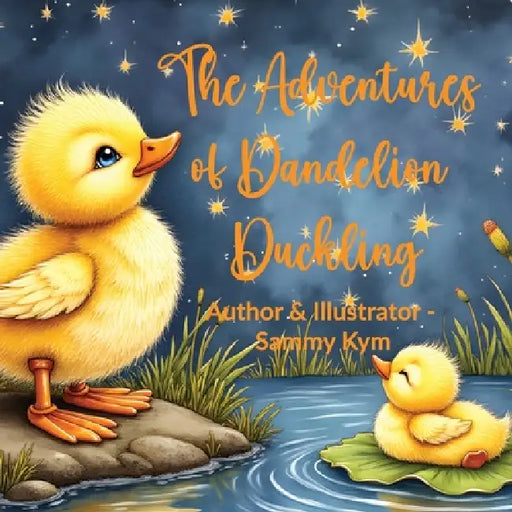 The Adventures of Dandelion Duckling by Sammy Kym