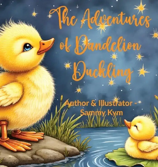 The Adventures of Dandelion Duckling by Sammy Kym