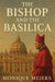 The Bishop and the Basilica by Monique Meiers