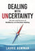 Dealing with Uncertainty: The art and science of resilience and decision-making by Laurie Bowman