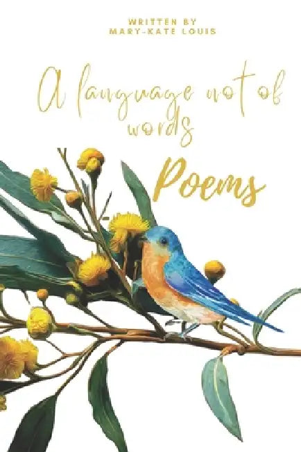 A Language Not Of Words by Mary-Kate Louis