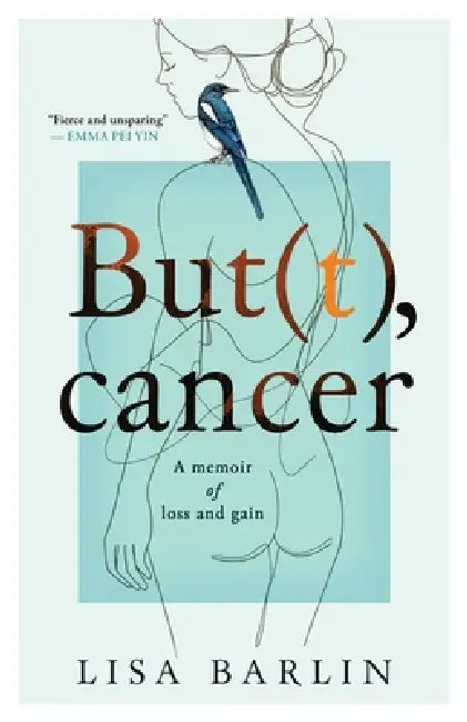 But(t), cancer: A Memoir of Loss and Gain by Lisa Barlin