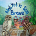 Not Yet Is Still Brave by Tenille Dowe, Tenille Dowe