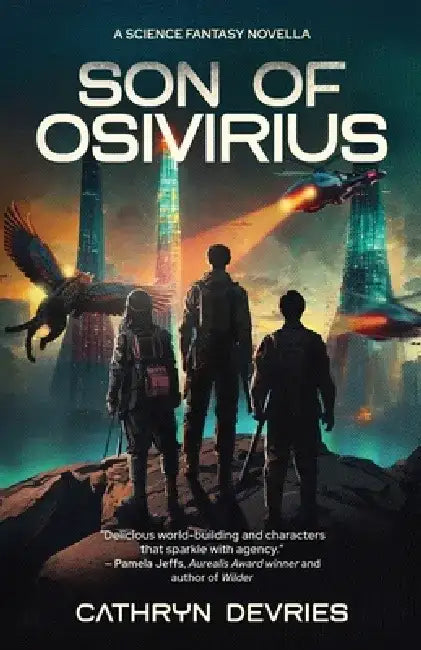 Son of Osivirius: A Science Fantasy Novella by Cathryn DeVries