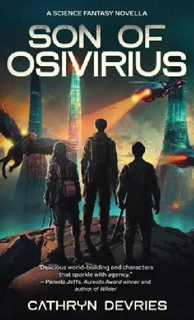 Son of Osivirius: A Science Fantasy Novella by Cathryn DeVries