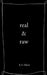real & raw by K. S. Elliott