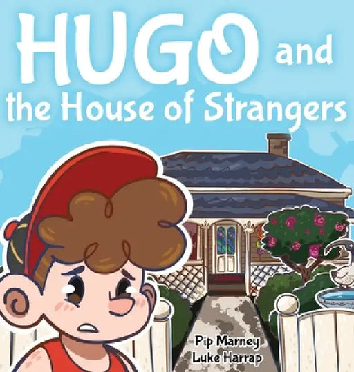 Hugo and the House of Strangers by Pip Marney, Luke Harrap