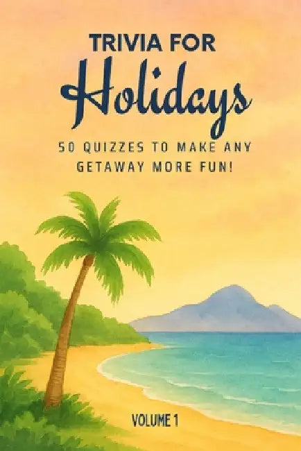 Triva for Holidays: 50 Quizzes to Make Any Getaway More Fun!: 750 quiz questions about 50 cities around the world Perfect mix of trivia for couples, f by Printing, Golden Lab
