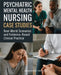 Psychiatric Mental Health Nursing Case Studies: Real-World Scenarios and Evidence-Based Clinical Practice by Alma Aradia Peterson