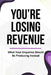 You're Losing Revenue: What Your Enquiries Should Be Producing Instead by Sylvana Seymour