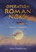 Operation Roman Nose!: Failure Is Not An Option by Chadderton, Ross