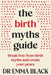 The Birth Myths Guide: Break free from birth myths and create your peace by Emma Black