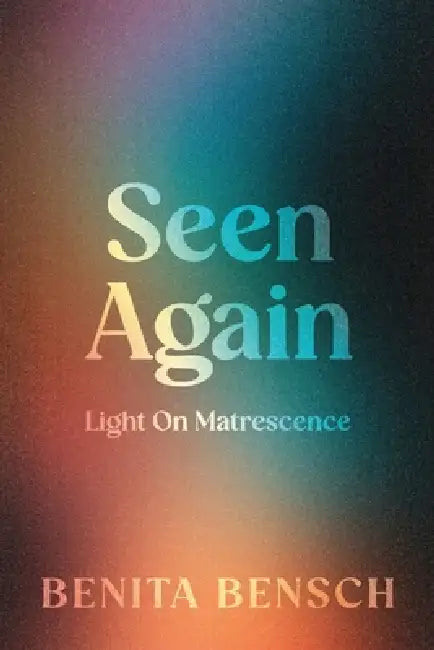 Seen Again: Light on Matrescence by Benita Bensch