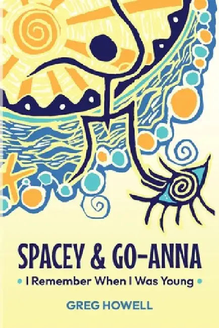 Spacey & Go-Anna: I Remember When I Was Young by Howell, Greg