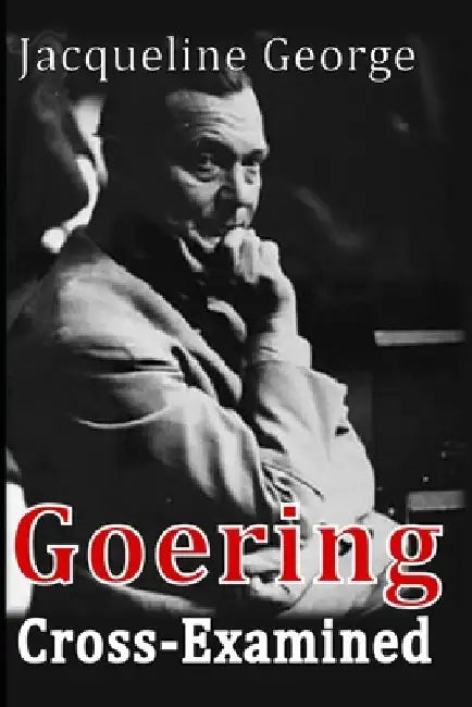 Goering Cross-Examined by George, Jacqueline