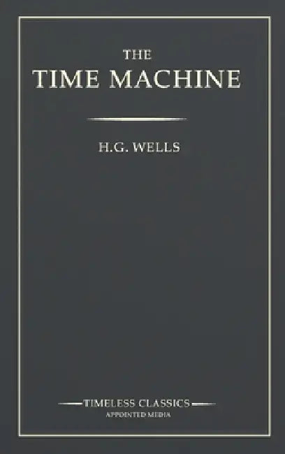 The Time Machine by H. G. Wells, Michael A. Matteo