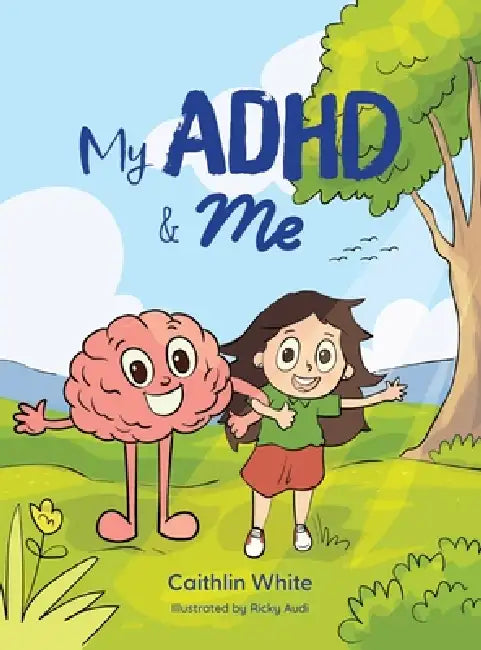 My ADHD and Me by Caithlin White, Ricky Audi