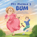 My Nanna's Bum by Cynthia Collins, Stasiuk