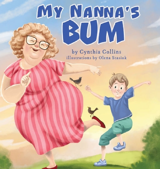 My Nanna's Bum by Cynthia Collins, Olena Stasiuk