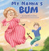 My Nanna's Bum by Cynthia Collins, Olena Stasiuk